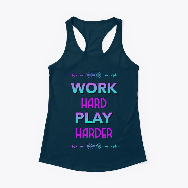 Work Hard, Play Harder